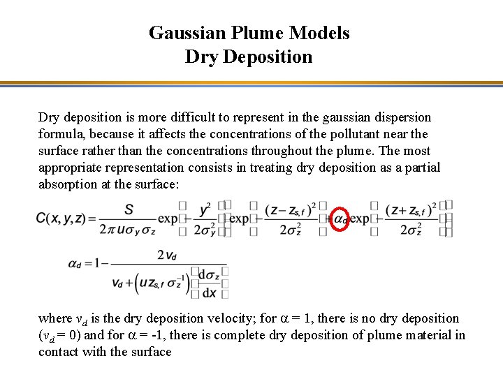 Gaussian Plume Models Dry Deposition Dry deposition is more difficult to represent in the