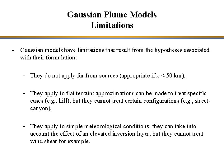 Gaussian Plume Models Limitations - Gaussian models have limitations that result from the hypotheses