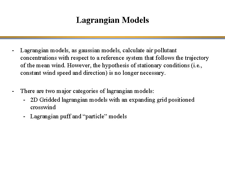 Lagrangian Models - Lagrangian models, as gaussian models, calculate air pollutant concentrations with respect