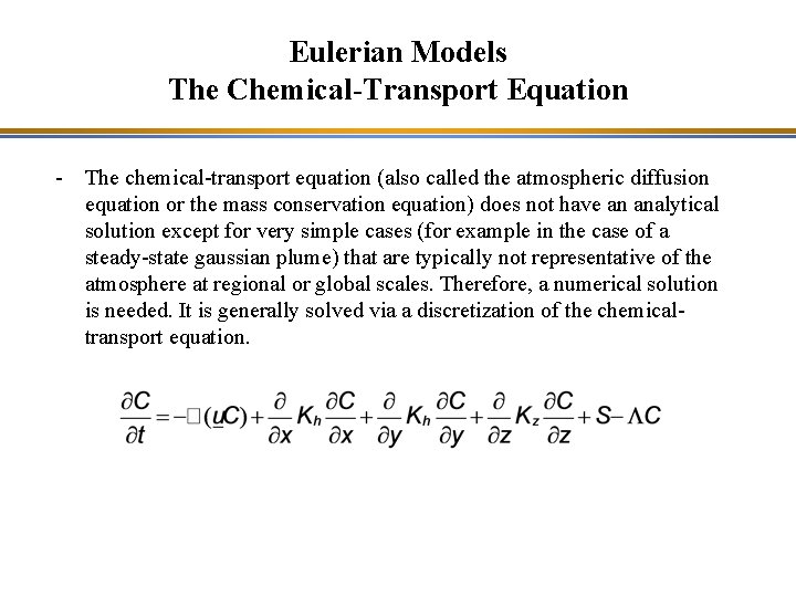 Eulerian Models The Chemical-Transport Equation - The chemical-transport equation (also called the atmospheric diffusion