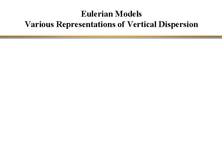 Eulerian Models Various Representations of Vertical Dispersion 