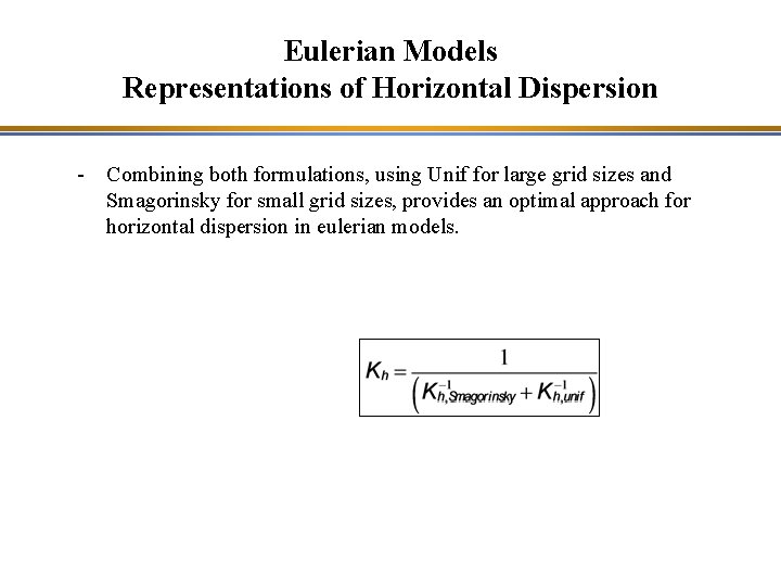 Eulerian Models Representations of Horizontal Dispersion - Combining both formulations, using Unif for large