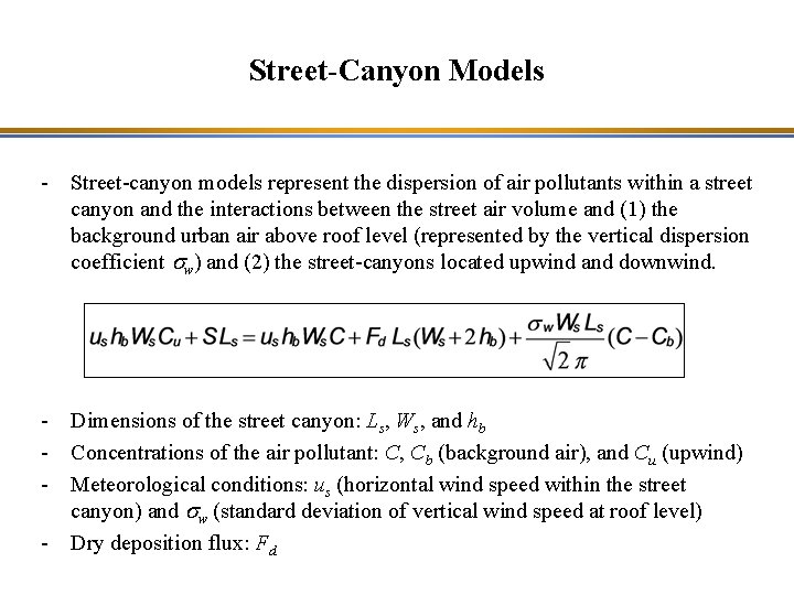 Street-Canyon Models - Street-canyon models represent the dispersion of air pollutants within a street