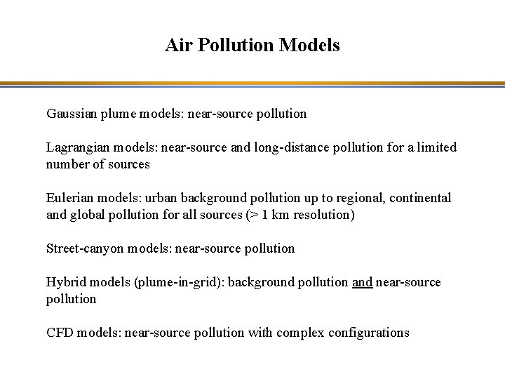 Air Pollution Models Gaussian plume models: near-source pollution Lagrangian models: near-source and long-distance pollution