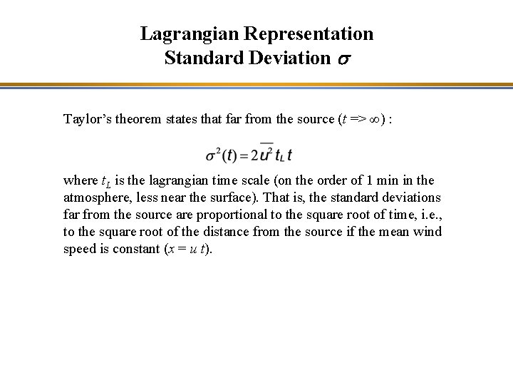 Lagrangian Representation Standard Deviation s Taylor’s theorem states that far from the source (t