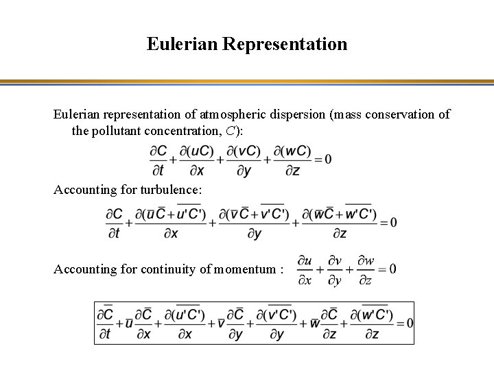 Eulerian Representation Eulerian representation of atmospheric dispersion (mass conservation of the pollutant concentration, C):