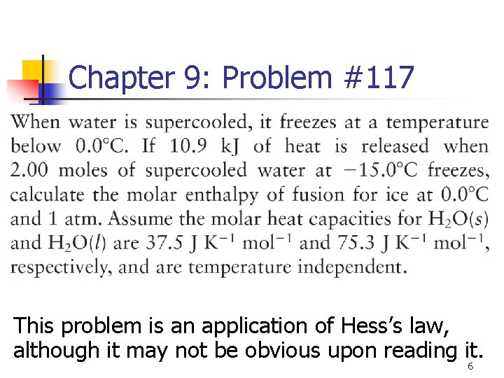 Chapter 9: Problem #117 This problem is an application of Hess’s law, although it