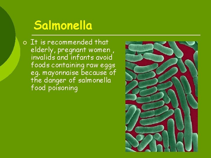 Salmonella ¡ It is recommended that elderly, pregnant women , invalids and infants avoid