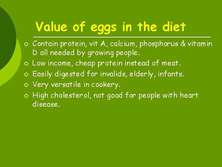 Value of eggs in the diet ¡ ¡ ¡ Contain protein, vit A, calcium,