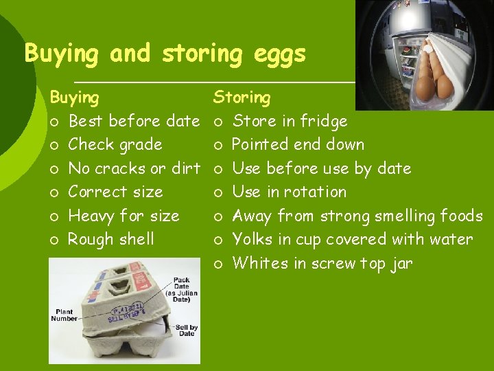 Buying and storing eggs Buying Storing ¡ Best before date ¡ Store in fridge