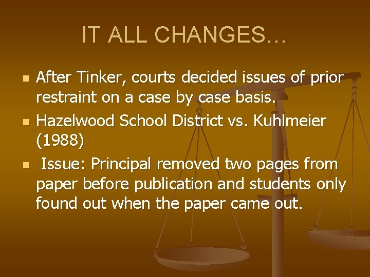 IT ALL CHANGES… n n n After Tinker, courts decided issues of prior restraint