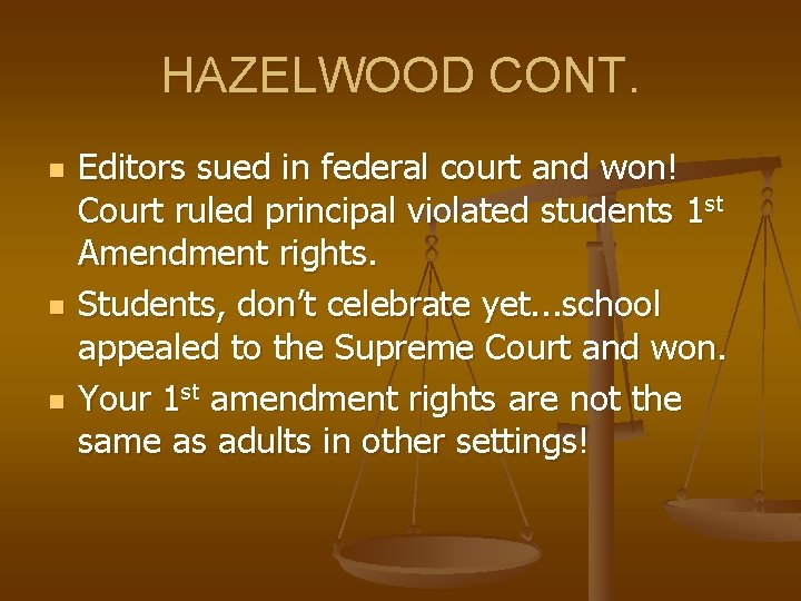 HAZELWOOD CONT. n n n Editors sued in federal court and won! Court ruled