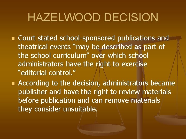 HAZELWOOD DECISION n n Court stated school-sponsored publications and theatrical events “may be described