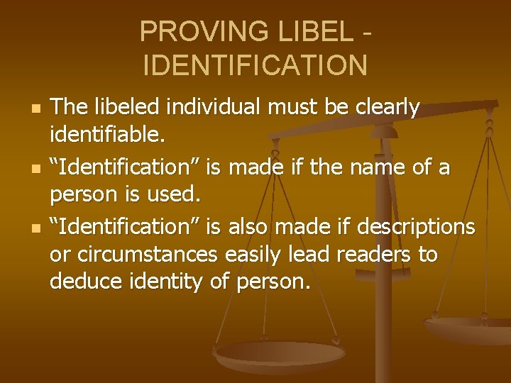 PROVING LIBEL IDENTIFICATION n n n The libeled individual must be clearly identifiable. “Identification”