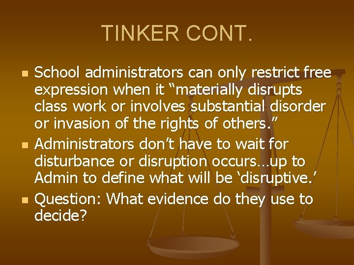 TINKER CONT. n n n School administrators can only restrict free expression when it