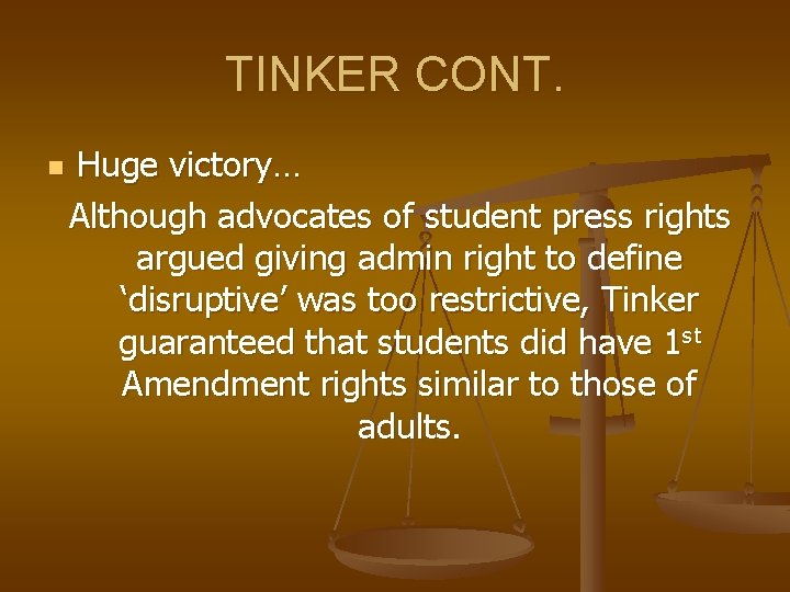 TINKER CONT. n Huge victory… Although advocates of student press rights argued giving admin