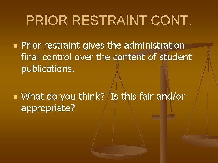 PRIOR RESTRAINT CONT. n n Prior restraint gives the administration final control over the