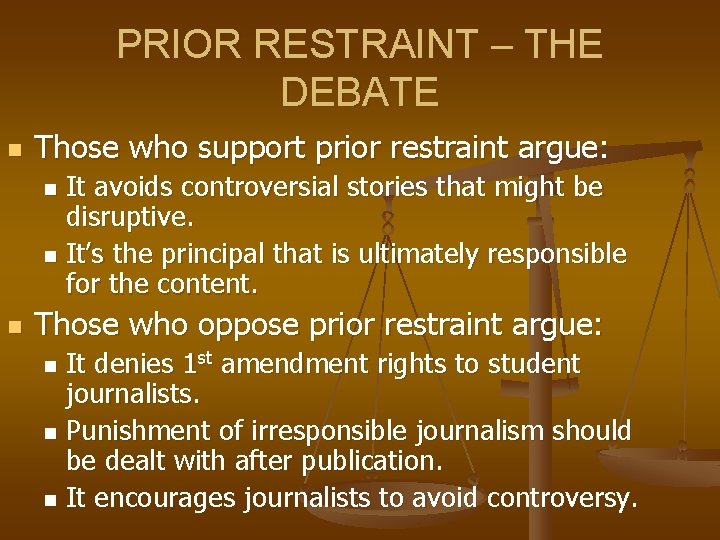 PRIOR RESTRAINT – THE DEBATE n Those who support prior restraint argue: It avoids