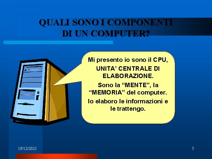 IL COMPUTER E I SUOI ELEMENTI Ippolita Gallo