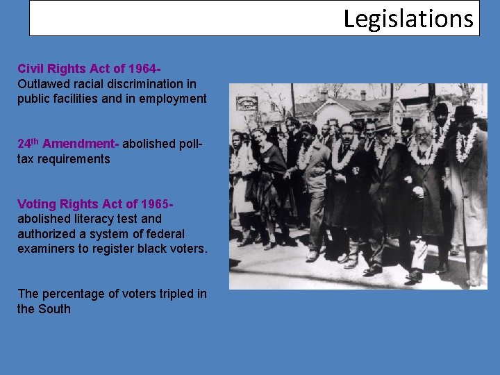 Legislations Civil Rights Act of 1964 Outlawed racial discrimination in public facilities and in