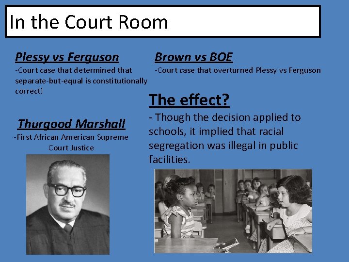 In the Court Room Plessy vs Ferguson Brown vs BOE -Court case that determined