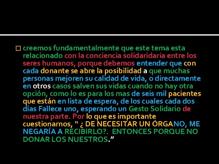 � creemos fundamentalmente que este tema esta relacionado con la conciencia solidaria entre los