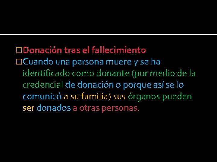 �Donación tras el fallecimiento �Cuando una persona muere y se ha identificado como donante