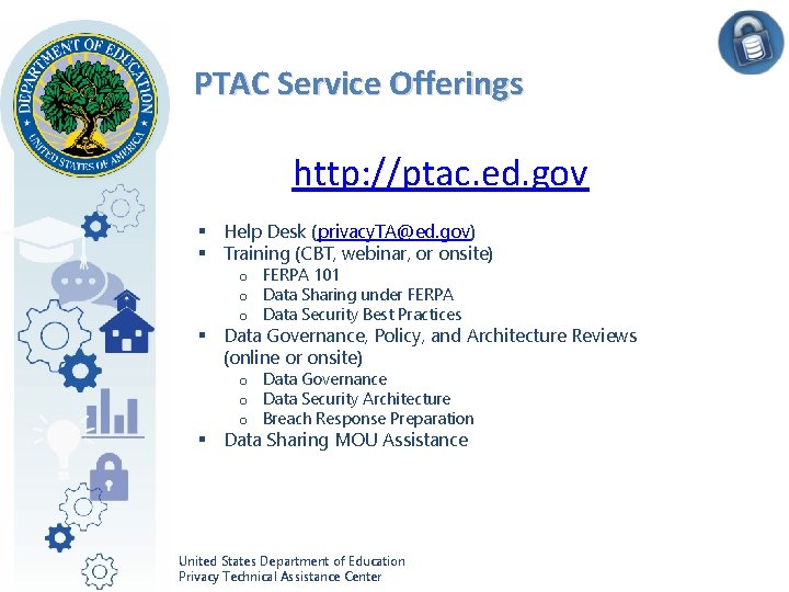 PTAC Service Offerings http: //ptac. ed. gov § Help Desk (privacy. TA@ed. gov) § PTAC Service Offerings http: //ptac. ed. gov § Help Desk (privacy. TA@ed. gov) §