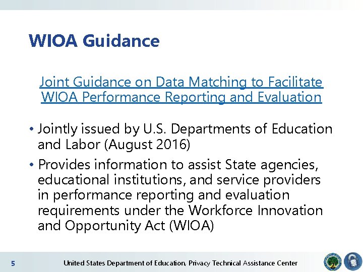 WIOA Guidance Joint Guidance on Data Matching to Facilitate WIOA Performance Reporting and Evaluation WIOA Guidance Joint Guidance on Data Matching to Facilitate WIOA Performance Reporting and Evaluation