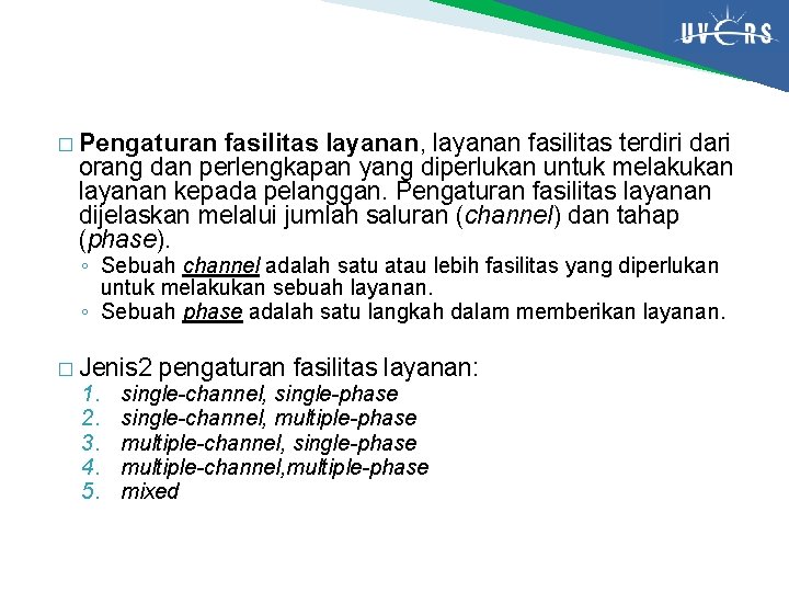 � Pengaturan fasilitas layanan, layanan fasilitas terdiri dari orang dan perlengkapan yang diperlukan untuk