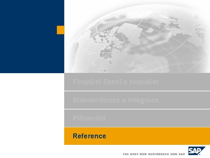 Finanční řízení a rozpočet Standardizace a integrace Plánování Reference 