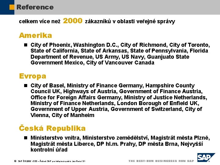 Reference celkem více než 2000 zákazníků v oblasti veřejné správy Amerika n City of