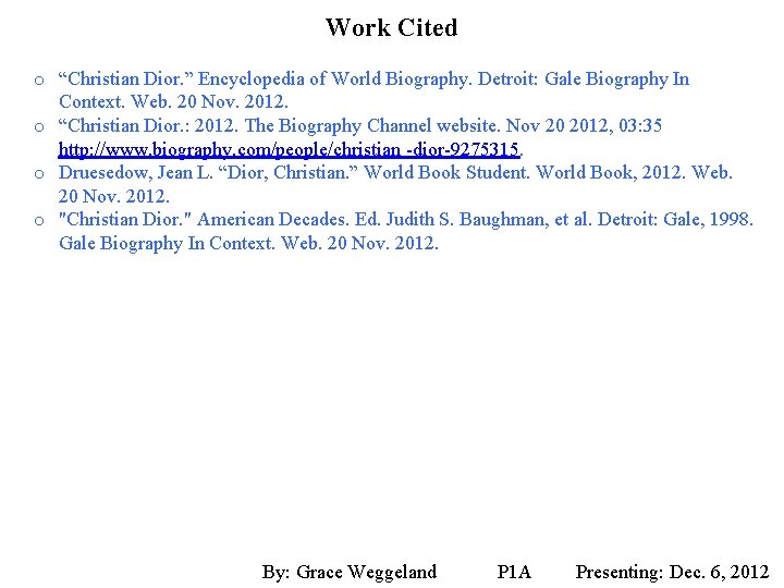 Work Cited o “Christian Dior. ” Encyclopedia of World Biography. Detroit: Gale Biography In