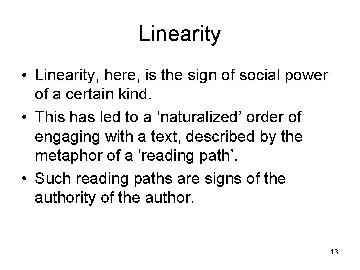 Linearity • Linearity, here, is the sign of social power of a certain kind.