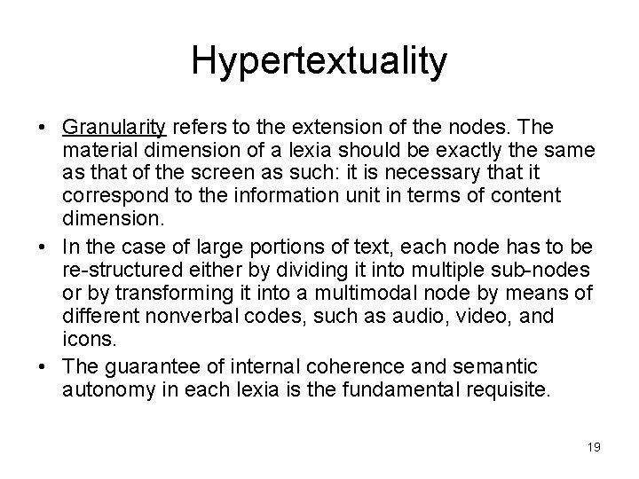 Hypertextuality • Granularity refers to the extension of the nodes. The material dimension of