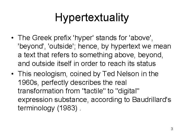 Hypertextuality • The Greek prefix 'hyper' stands for 'above', 'beyond', 'outside'; hence, by hypertext