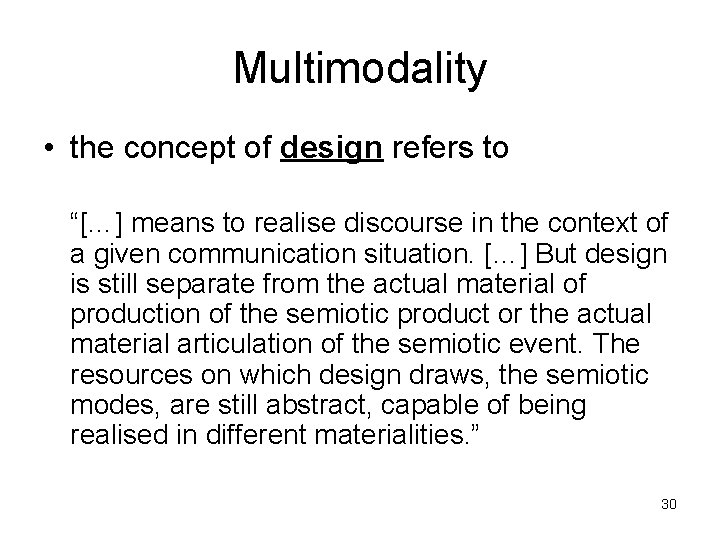 Multimodality • the concept of design refers to “[…] means to realise discourse in
