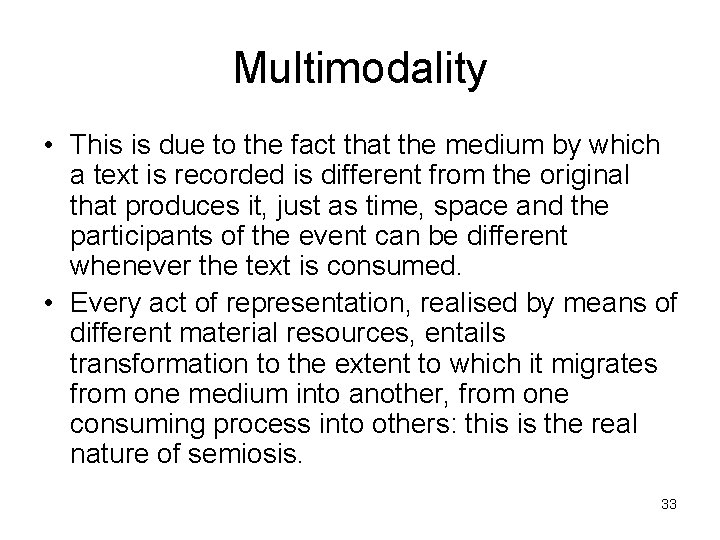 Multimodality • This is due to the fact that the medium by which a