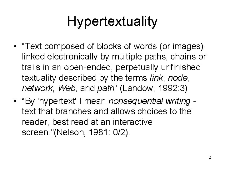 Hypertextuality • “Text composed of blocks of words (or images) linked electronically by multiple