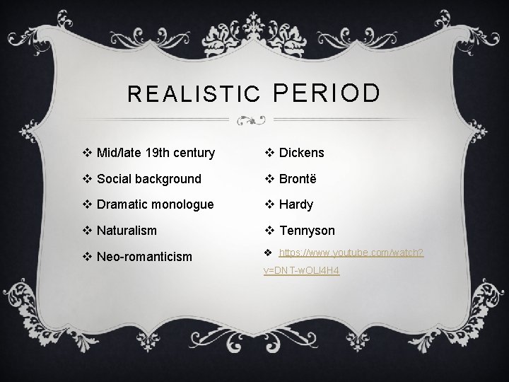 REALISTIC PERIOD v Mid/late 19 th century v Dickens v Social background v Brontë