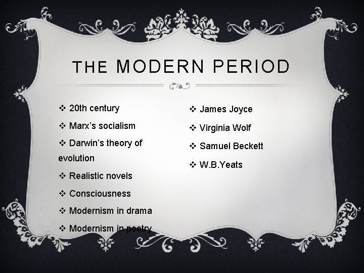 THE MODERN PERIOD v 20 th century v James Joyce v Marx’s socialism v