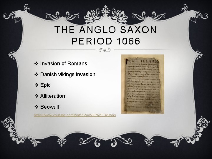 THE ANGLO SAXON PERIOD 1066 v Invasion of Romans v Danish vikings invasion v