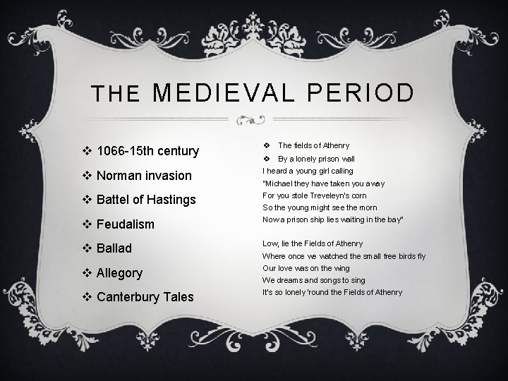 THE MEDIEVAL PERIOD v 1066 -15 th century v Norman invasion v Battel of