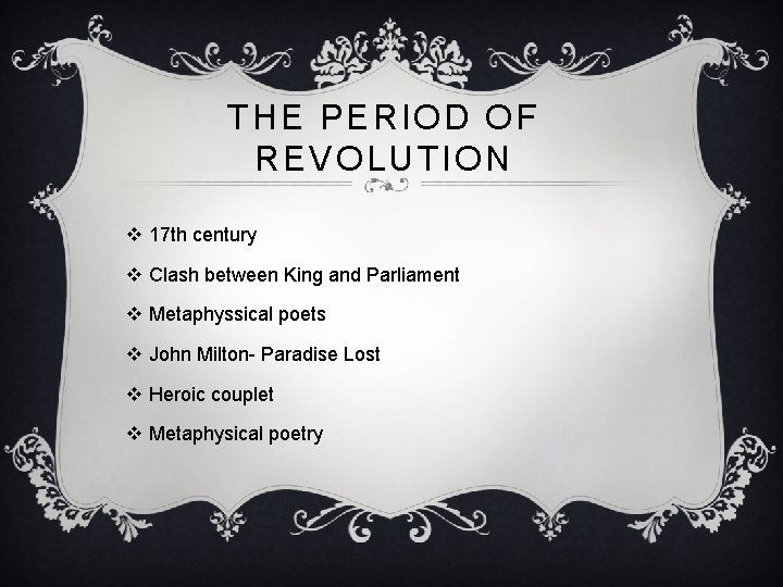 THE PERIOD OF REVOLUTION v 17 th century v Clash between King and Parliament