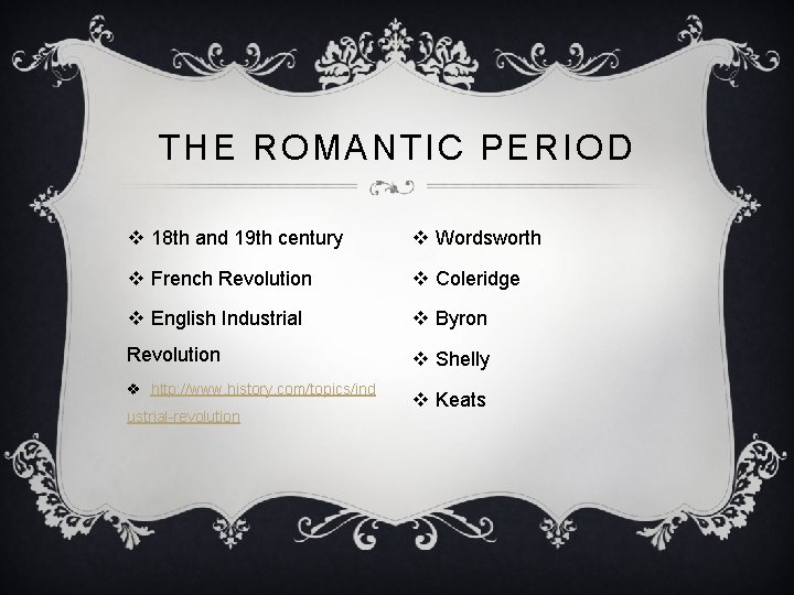 THE ROMANTIC PERIOD v 18 th and 19 th century v Wordsworth v French