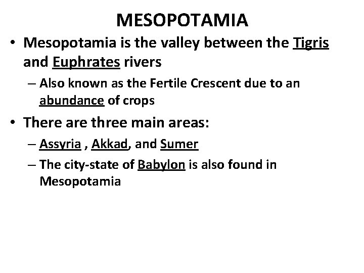 MESOPOTAMIA • Mesopotamia is the valley between the Tigris and Euphrates rivers – Also