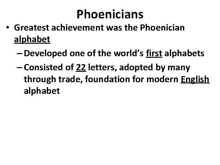 Phoenicians • Greatest achievement was the Phoenician alphabet – Developed one of the world’s