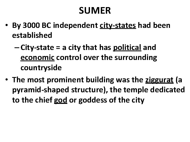 SUMER • By 3000 BC independent city-states had been established – City-state = a