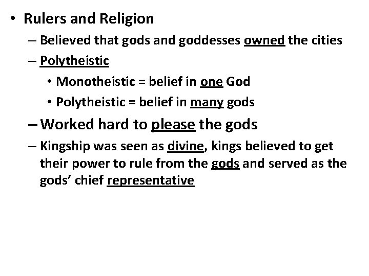  • Rulers and Religion – Believed that gods and goddesses owned the cities