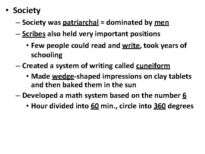  • Society – Society was patriarchal = dominated by men – Scribes also